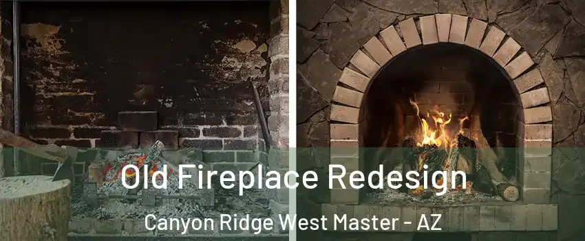 Old Fireplace Redesign Canyon Ridge West Master - AZ