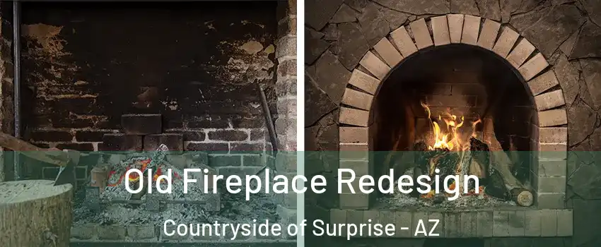 Old Fireplace Redesign Countryside of Surprise - AZ