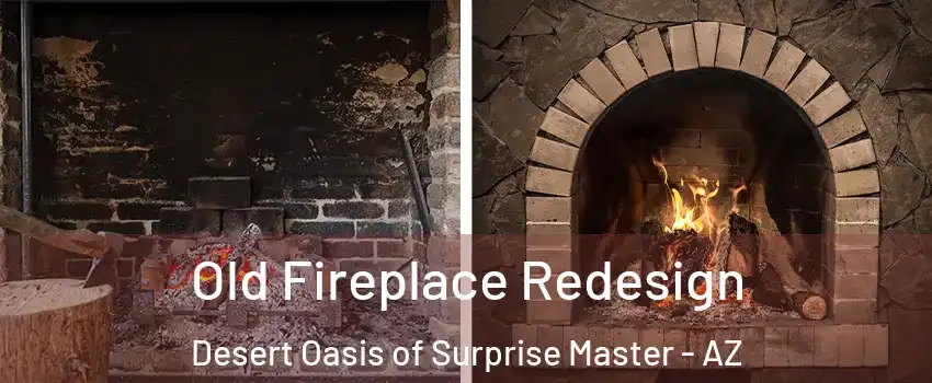 Old Fireplace Redesign Desert Oasis of Surprise Master - AZ