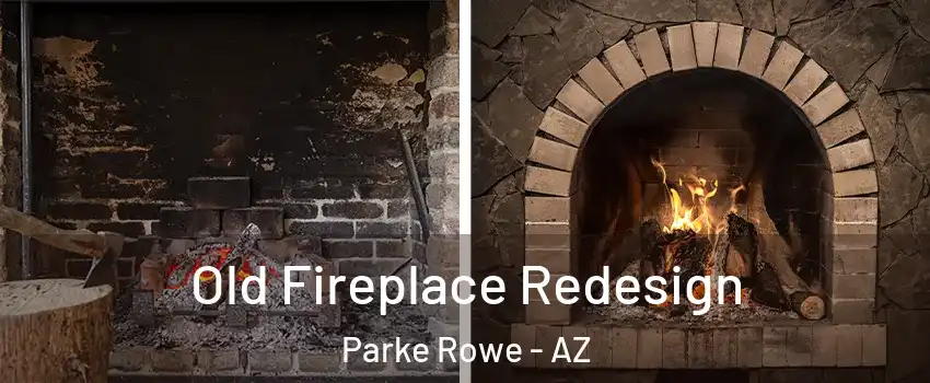 Old Fireplace Redesign Parke Rowe - AZ