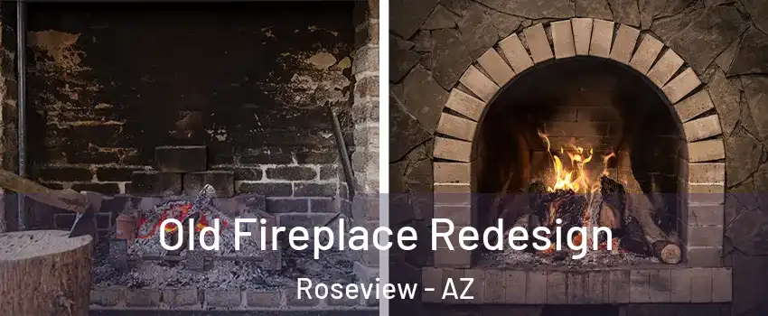 Old Fireplace Redesign Roseview - AZ