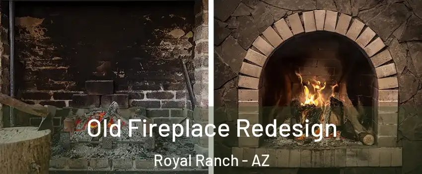Old Fireplace Redesign Royal Ranch - AZ