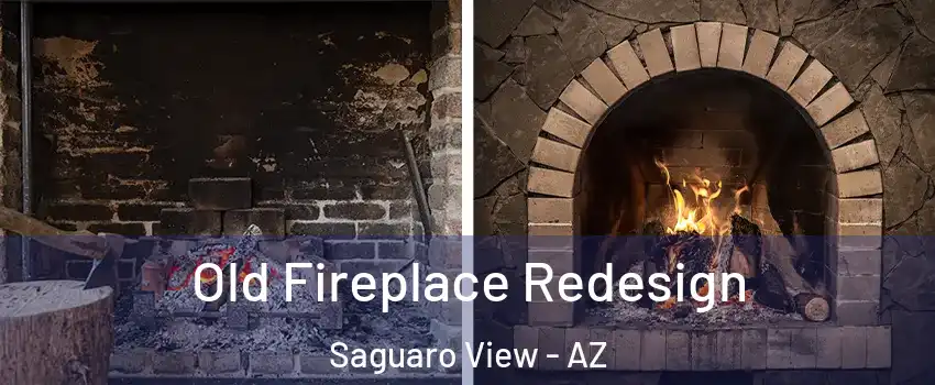 Old Fireplace Redesign Saguaro View - AZ