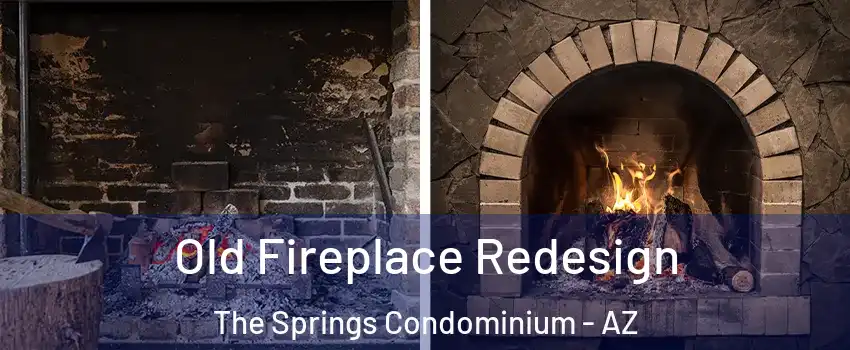 Old Fireplace Redesign The Springs Condominium - AZ