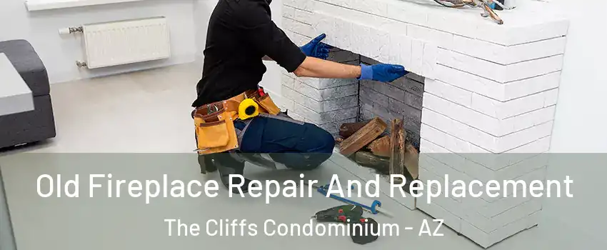Old Fireplace Repair And Replacement The Cliffs Condominium - AZ
