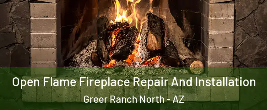 Open Flame Fireplace Repair And Installation Greer Ranch North - AZ