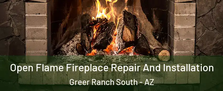 Open Flame Fireplace Repair And Installation Greer Ranch South - AZ