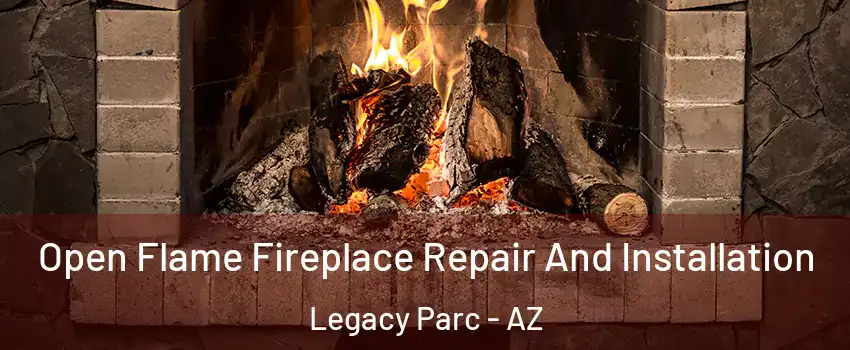 Open Flame Fireplace Repair And Installation Legacy Parc - AZ