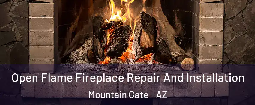 Open Flame Fireplace Repair And Installation Mountain Gate - AZ
