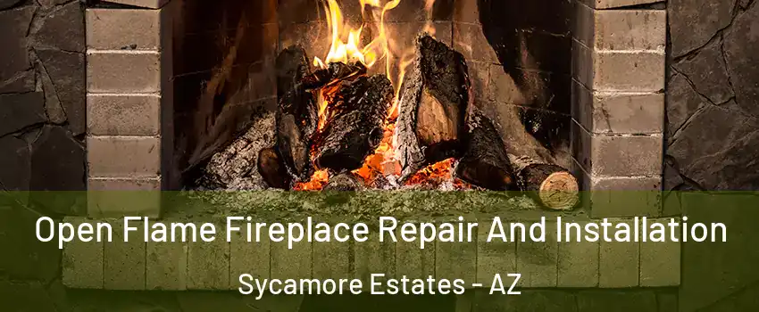 Open Flame Fireplace Repair And Installation Sycamore Estates - AZ