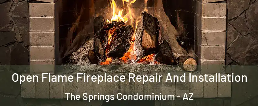 Open Flame Fireplace Repair And Installation The Springs Condominium - AZ