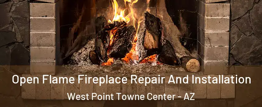 Open Flame Fireplace Repair And Installation West Point Towne Center - AZ