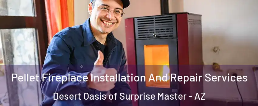 Pellet Fireplace Installation And Repair Services Desert Oasis of Surprise Master - AZ