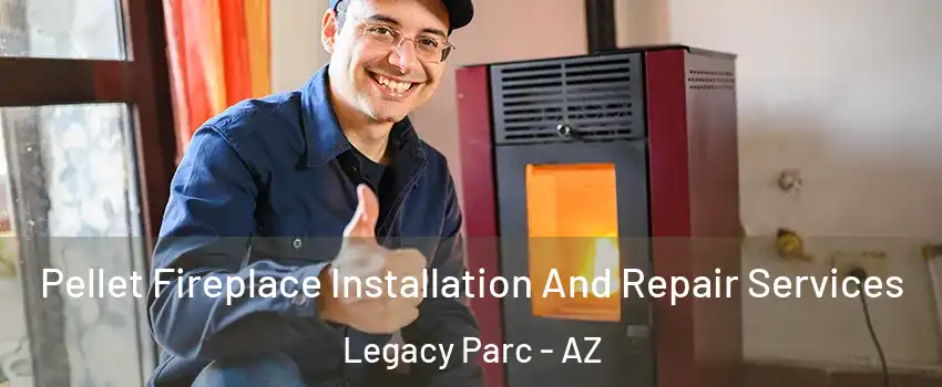 Pellet Fireplace Installation And Repair Services Legacy Parc - AZ
