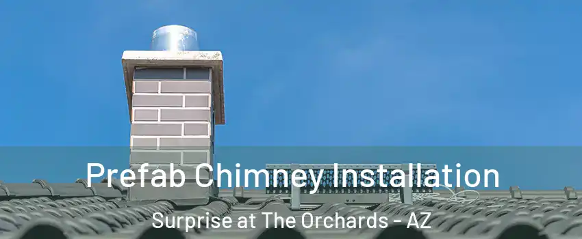 Prefab Chimney Installation Surprise at The Orchards - AZ