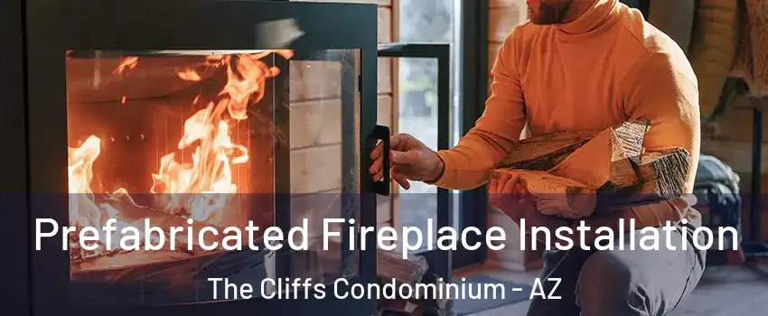Prefabricated Fireplace Installation The Cliffs Condominium - AZ