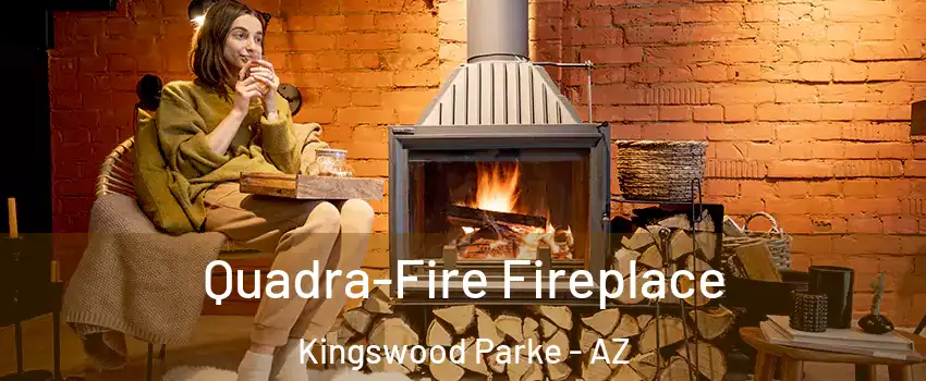 Quadra-Fire Fireplace Kingswood Parke - AZ