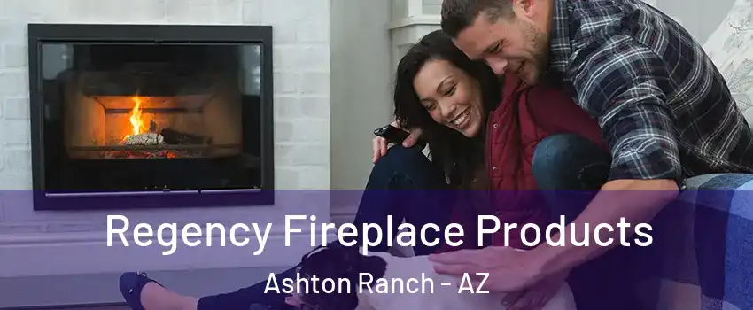 Regency Fireplace Products Ashton Ranch - AZ