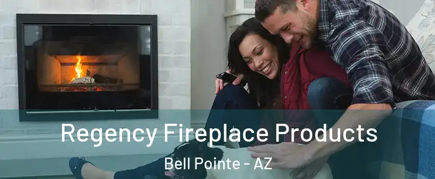 Regency Fireplace Products Bell Pointe - AZ