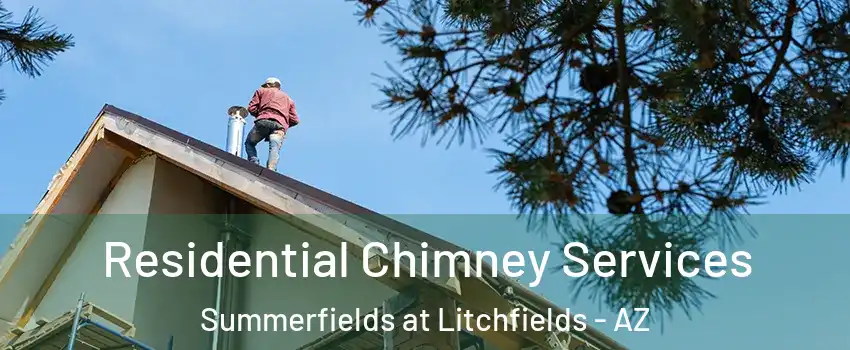 Residential Chimney Services Summerfields at Litchfields - AZ