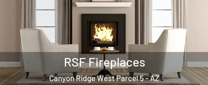 RSF Fireplaces Canyon Ridge West Parcel 5 - AZ