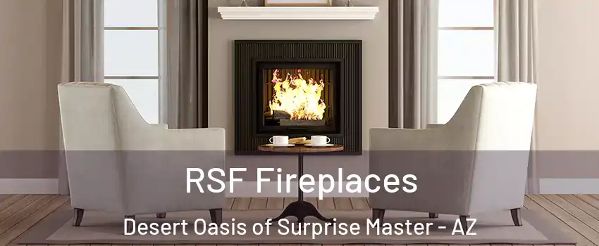 RSF Fireplaces Desert Oasis of Surprise Master - AZ