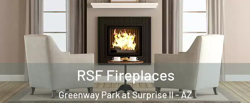 RSF Fireplaces Greenway Park at Surprise II - AZ