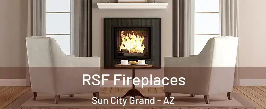 RSF Fireplaces Sun City Grand - AZ