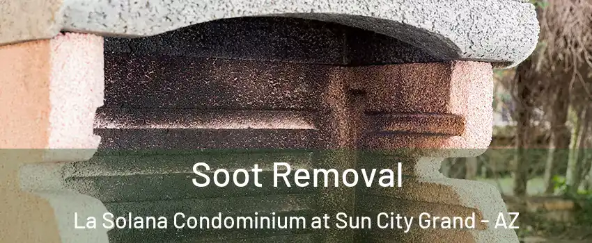Soot Removal La Solana Condominium at Sun City Grand - AZ