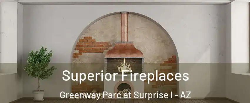 Superior Fireplaces Greenway Parc at Surprise l - AZ