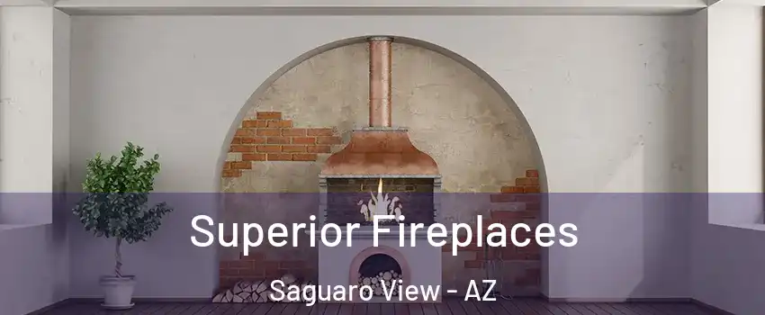 Superior Fireplaces Saguaro View - AZ