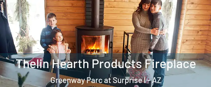 Thelin Hearth Products Fireplace Greenway Parc at Surprise l - AZ