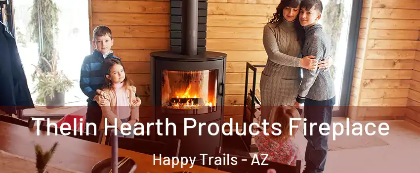 Thelin Hearth Products Fireplace Happy Trails - AZ