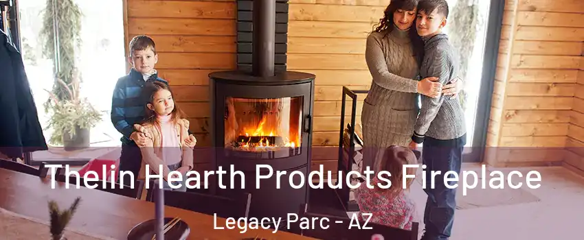 Thelin Hearth Products Fireplace Legacy Parc - AZ