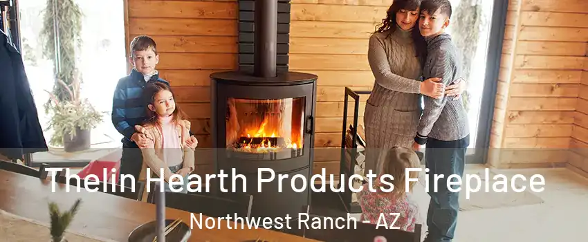 Thelin Hearth Products Fireplace Northwest Ranch - AZ