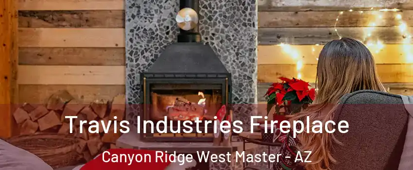 Travis Industries Fireplace Canyon Ridge West Master - AZ