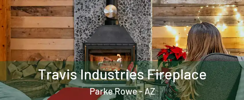 Travis Industries Fireplace Parke Rowe - AZ