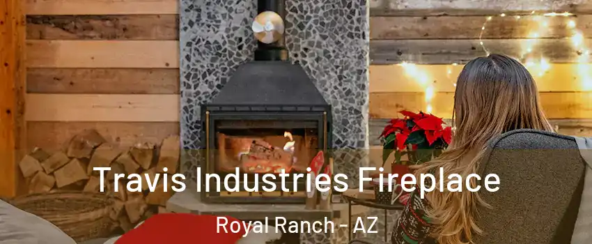 Travis Industries Fireplace Royal Ranch - AZ