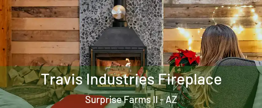 Travis Industries Fireplace Surprise Farms II - AZ