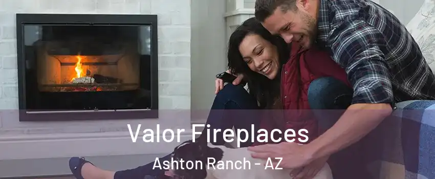 Valor Fireplaces Ashton Ranch - AZ
