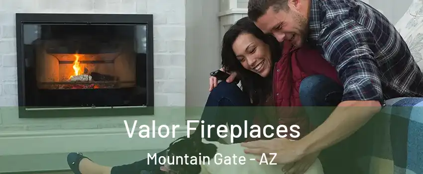 Valor Fireplaces Mountain Gate - AZ