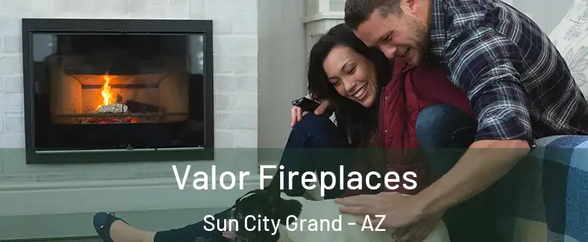 Valor Fireplaces Sun City Grand - AZ
