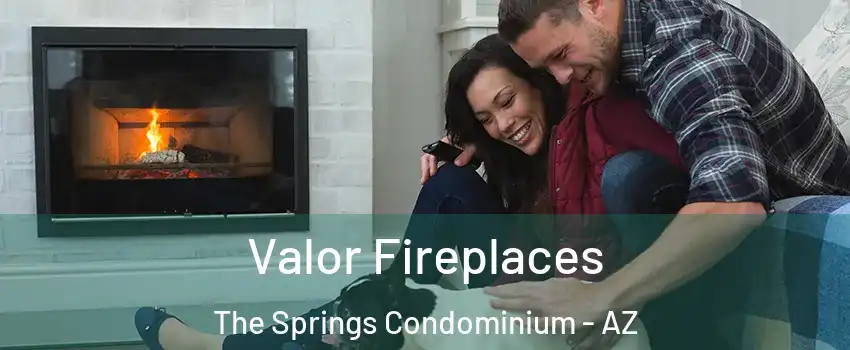 Valor Fireplaces The Springs Condominium - AZ