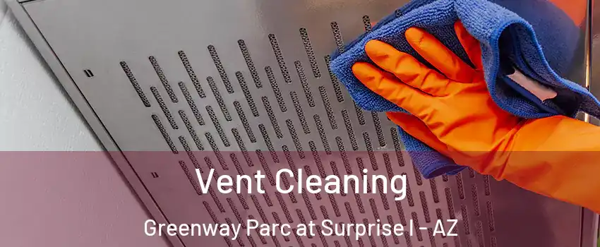 Vent Cleaning Greenway Parc at Surprise l - AZ