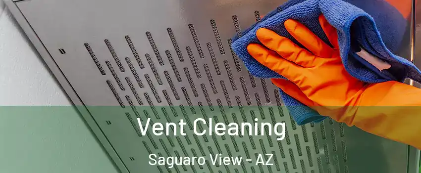Vent Cleaning Saguaro View - AZ