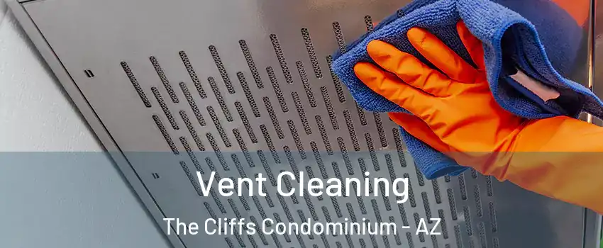 Vent Cleaning The Cliffs Condominium - AZ