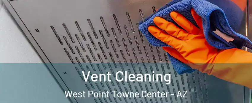 Vent Cleaning West Point Towne Center - AZ