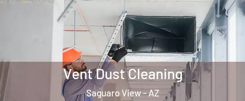 Vent Dust Cleaning Saguaro View - AZ