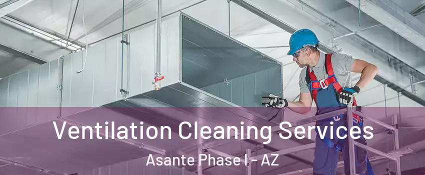 Ventilation Cleaning Services Asante Phase l - AZ