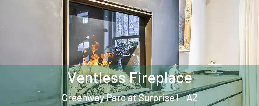 Ventless Fireplace Greenway Parc at Surprise l - AZ